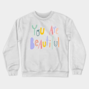 you are beautiful Crewneck Sweatshirt